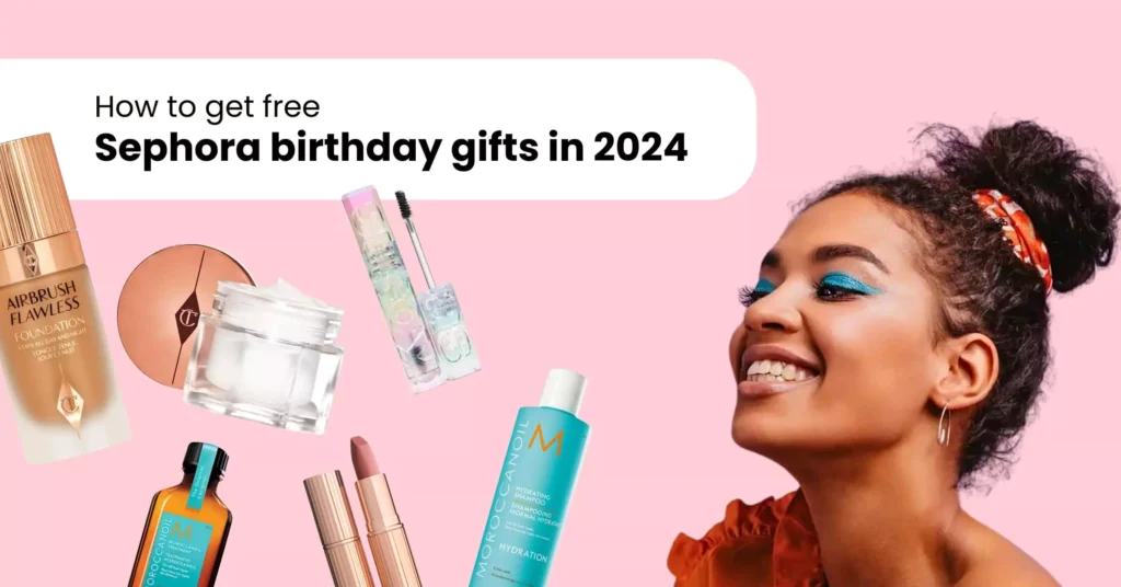 How to get free Sephora birthday gifts in 2024